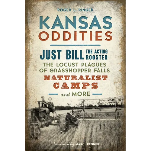 Kansas Oddities: Just Bill the Acting Rooster, the Locust Plagues of Grasshopper Falls, Naturalist Camps and More