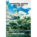 Conversational Ukrainian Quick and Easy: The Most Innovative Technique to Learn the Ukrainian Language - Paperback