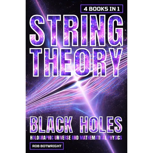 String Theory: Black Holes, Holographic Universe And Mathematical Physics - Paperback