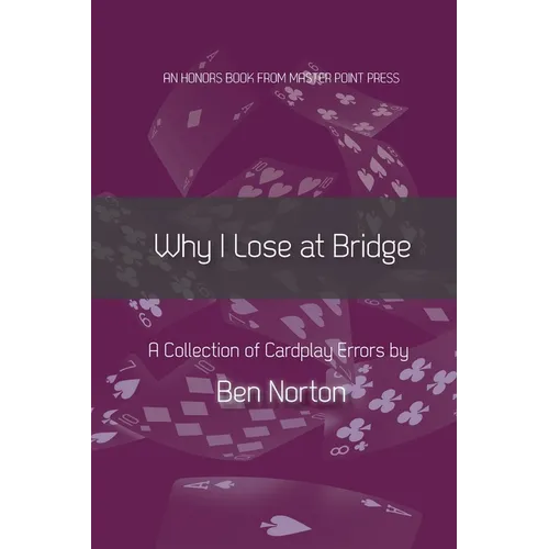 Why I Lose at Bridge: A Collection of Cardplay Errors - Paperback