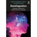 Xenolinguistics: Towards a Science of Extraterrestrial Language - Paperback