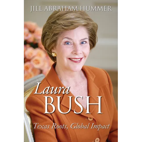 Laura Bush: Texas Roots, Global Impact