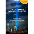 Tower Stories: An Oral History of 9/11 (20th Anniversary Commemorative Edition)
