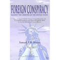 Foreign Conspiracy Against the Liberties of the United States: How the Jesuits Used the Vatican, Foreign Monarchies, the St. Leopold Foundation and Su - Paperback