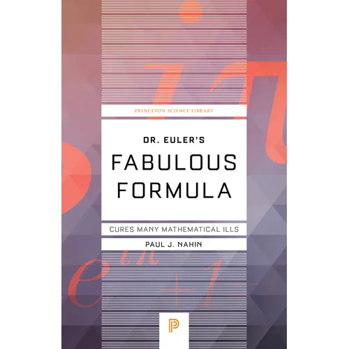Dr. Euler's Fabulous Formula: Cures Many Mathematical Ills - Paperback