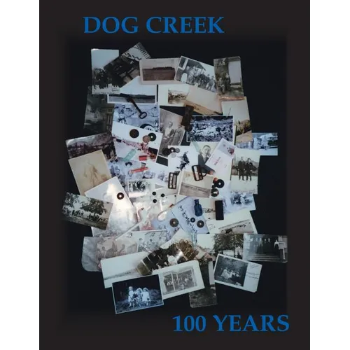 Dog Creek: 100 Years - Paperback