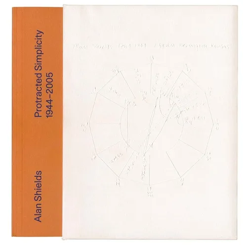 Alan Shields: Protracted Simplicity: 1944-2005 - Paperback