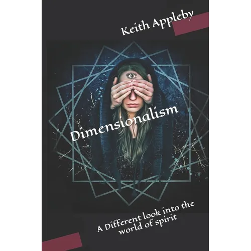 Dimensionalism: A Different look into the world of spirit - Paperback