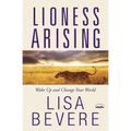Lioness Arising: Wake Up and Change Your World - Paperback