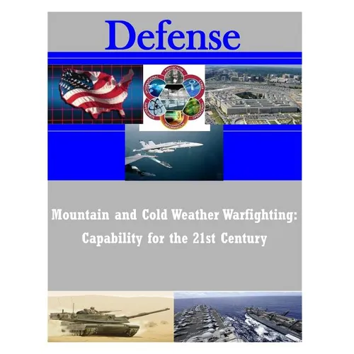 Mountain and Cold Weather Warfighting: Capability for the 21st Century