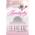 Beautifully Broken: From Brokenness to Healing Series, Book 2 - Paperback