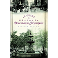 A Guide to Historic Downtown Memphis - Paperback