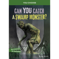 Can You Catch a Swamp Monster?: An Interactive Monster Hunt - Paperback