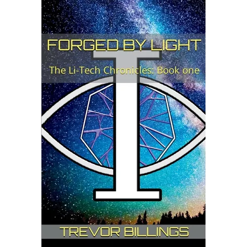 Forged by Light: The Li-Tech Chronicles: Book 1 - Paperback