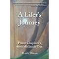 A Lifer's Journey: Prison Chaplaincy from the Inside Out - Paperback