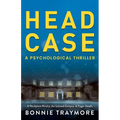 Head Case: A Psychological Thriller - Paperback