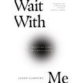 Wait with Me: Meeting God in Loneliness - Paperback