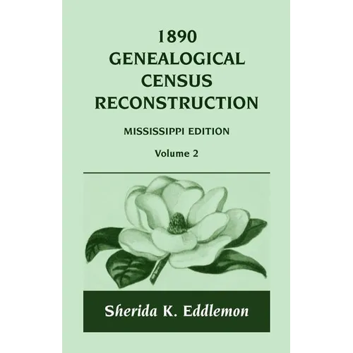 1890 Genealogical Census Reconstruction: Mississippi, Volume 2 - Paperback