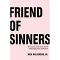 Friend of Sinners: Why Jesus Cares More about Relationship Than Perfection - Paperback