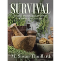 Survival: Herbs, Foods, Treatments and Preparations - Paperback