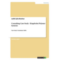 Consulting Case Study - Kingsholm Polymer Systems: Case Study Consultancy Skills - Paperback