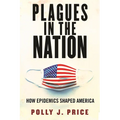 Plagues in the Nation: How Epidemics Shaped America - Hardcover