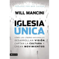 La Iglesia ��nica: C��mo los l��deres misionales desarrollan visi��n, captan la cultura y crea - Paperback