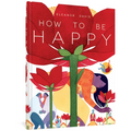How to Be Happy - Hardcover