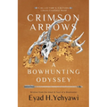 Crimson Arrows: A Bowhunting Odyssey - Paperback