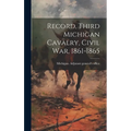 Record, Third Michigan Cavalry, Civil War, 1861-1865 - Hardcover