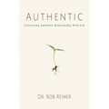 Authentic: Cultivating Authentic Relationship with God - Paperback
