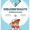 Wellness Wally's Delicious Journey - Hardcover