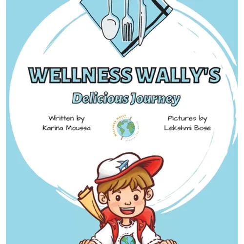 Wellness Wally's Delicious Journey - Hardcover