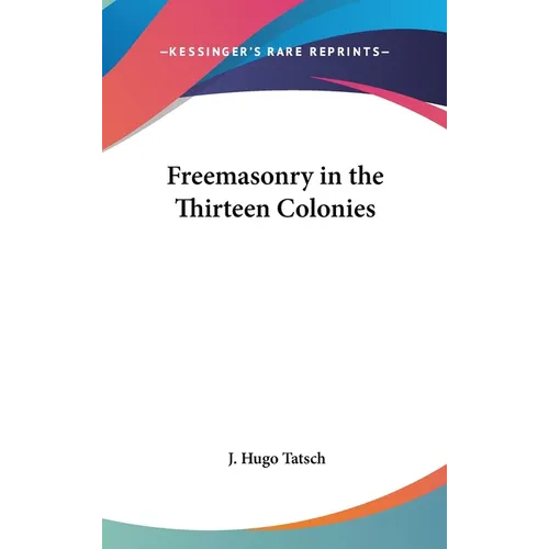 Freemasonry in the Thirteen Colonies - Hardcover