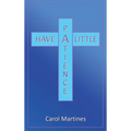 Have a Little Patience - Hardcover