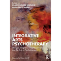 Integrative Arts Psychotherapy: Using an Integrative Theoretical Frame and the Arts in Psychotherapy - Paperback