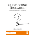 Questioning Education: Moving from What and How to Why and Who - Paperback
