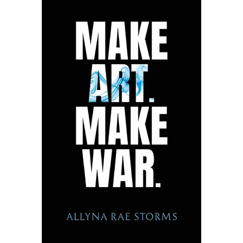 Make Art. Make War.