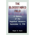The Bloodstained Field: A History of the Sugarloaf Massacre, September 11, 1780