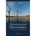 Manufactured Uncertainty: Implications for Climate Change Skepticism - Paperback