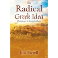 The Radical Greek Idea: Democracy in Ancient Athens - Paperback