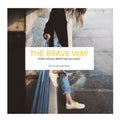 The BRAVE Way: Where will your BRAVE take you today? - Paperback