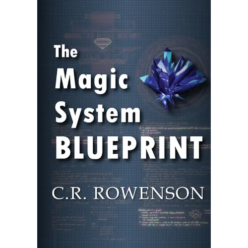 The Magic-System Blueprint: A Fiction Writer's Guide to Building Magic Systems - Paperback