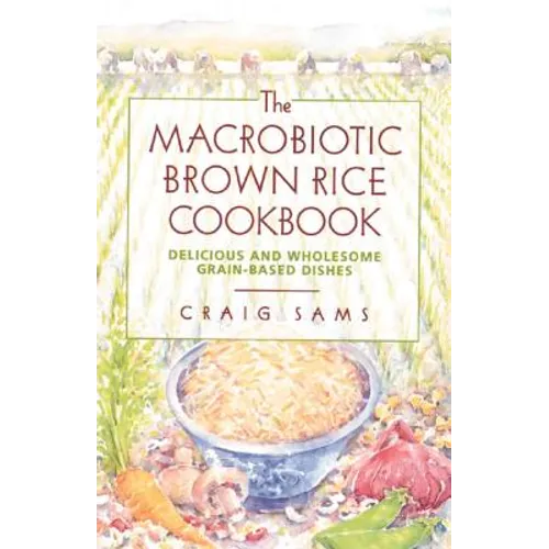 The Macrobiotic Brown Rice Cookbook - Paperback