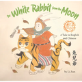 The White Rabbit from the Moon: A Tale in English and Chinese - Hardcover