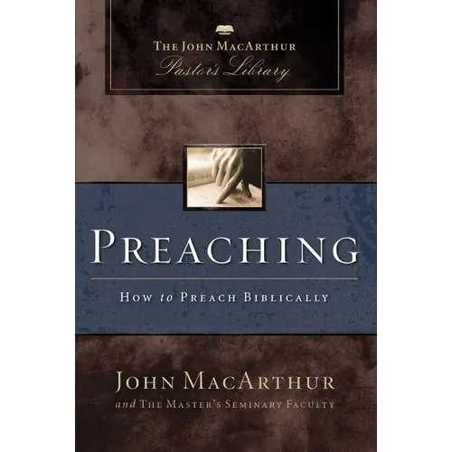 Preaching: How to Preach Biblically - Paperback
