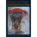 Situating Existentialism: Key Texts in Context - Paperback