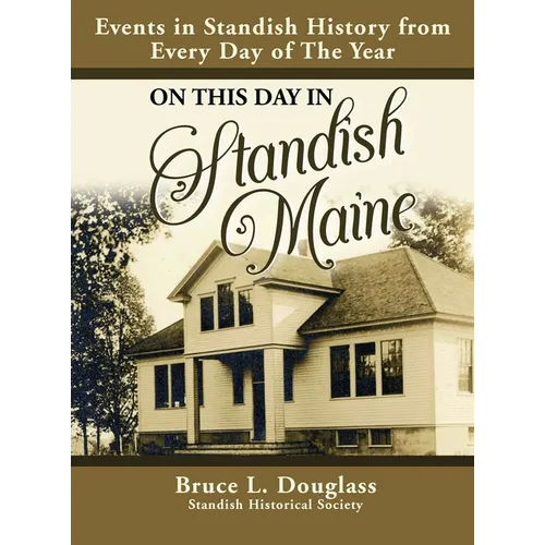On This Day In Standish Maine: Events in Standish History from Every Day of the Year
