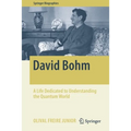 David Bohm: A Life Dedicated to Understanding the Quantum World - Paperback