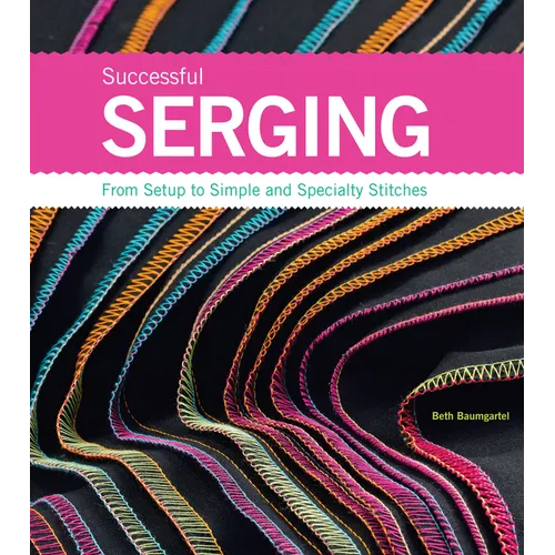 Successful Serging: From Setup to Simple and Specialty Stitches - Spiral
